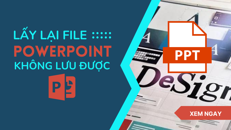 Lỗi không lưu được File PowerPoint và cách lấy lại nhanh chóng