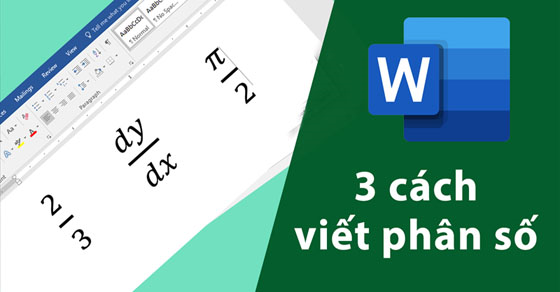 Cách viết phân số trong Word đơn giản nhất