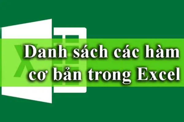 Tổng hợp các hàm cơ bản có trong Excel thường được sử dụng